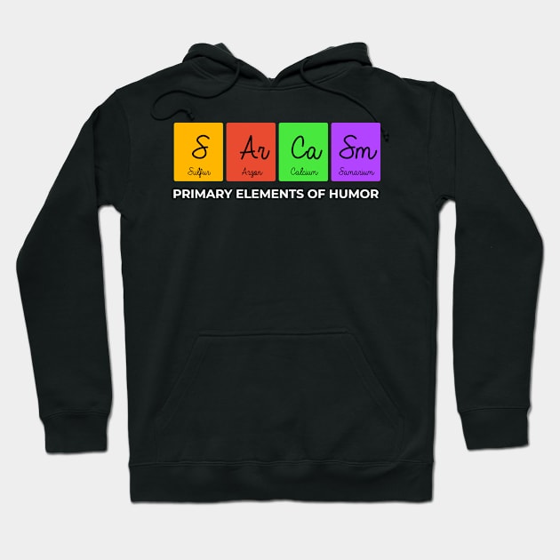 Sarcasm Primary Elements Of Humor Hoodie by Science Puns